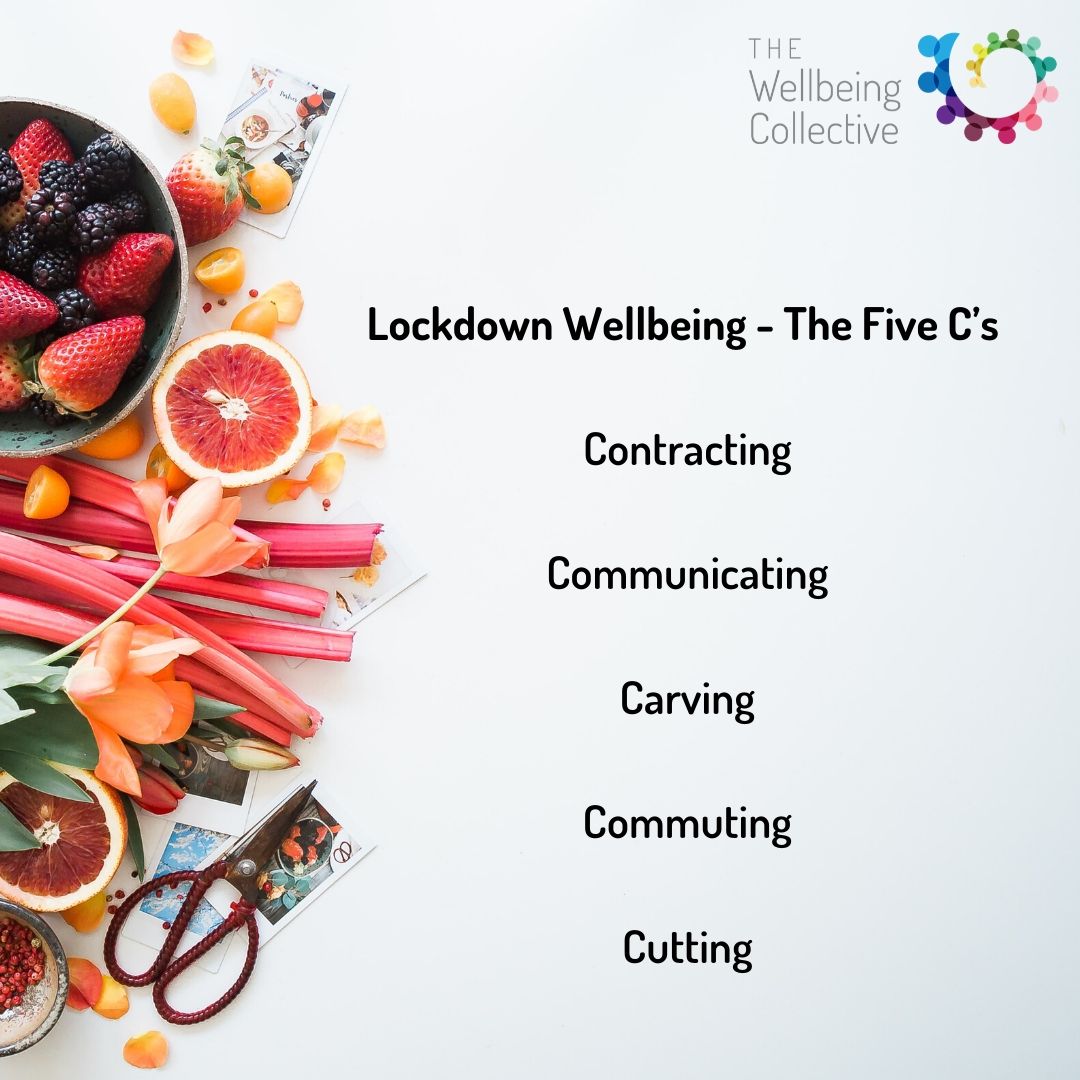 Lockdown wellbeing, the Five C’s_ Contracting Communicating Carving Commuting Cutting…